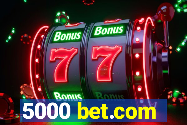 5000 bet.com